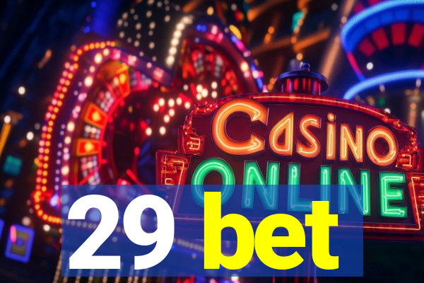 29 bet